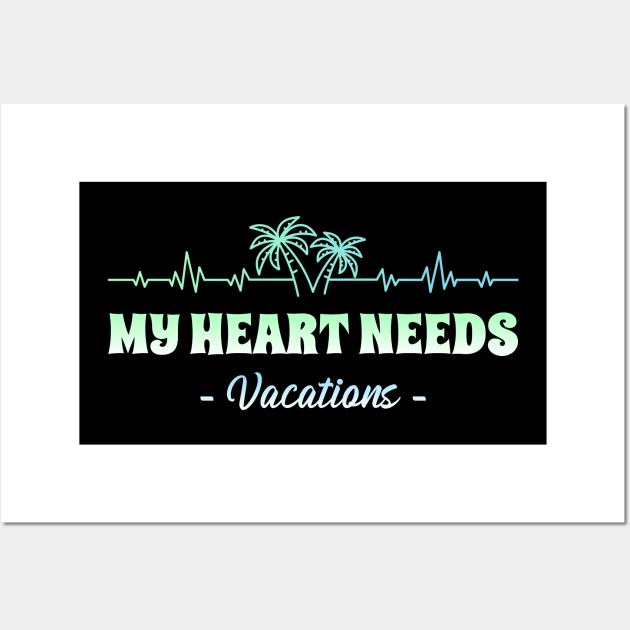 My Heart Needs Vacation Wall Art by Ognisty Apparel